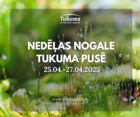 Nedēļas nogale Tukuma pusē