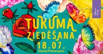 Tiekamies TUKUMA ZIEDĒŠANĀ 18.jūlijā!