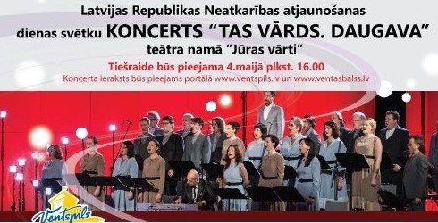 4.MAIJĀ TIEŠRAIDĒ VARĒS VĒROT LATVIJAS REPUBLIKAS NEATKARĪBAS ATJAUNOŠANAS DIENAI VELTĪTO KONCERTUZVEDUMU VENTSPILĪ