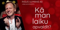Ingus Ulmanim 60 – jubilejas koncerts “Kā man laiku apvaldīt”| Ventspils