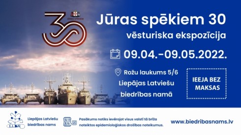 Liepājas Latviešu biedrības nams aicina uz vēsturisku ekspozīciju “Jūras spēkiem 30”