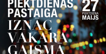 PIEKTDIENAS PASTAIGA “IZNĀC VAKARA GAISMĀ”