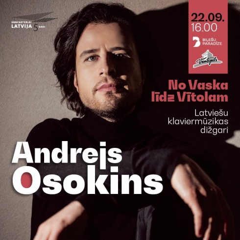 Andreja Osokina solokoncerts “No Vaska līdz Vītolam. Latviešu klaviermūzikas dižgari”